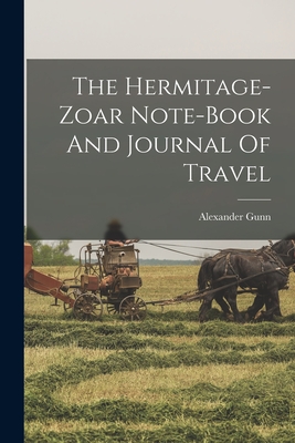 The Hermitage-zoar Note-book And Journal Of Travel - Alexander Gunn