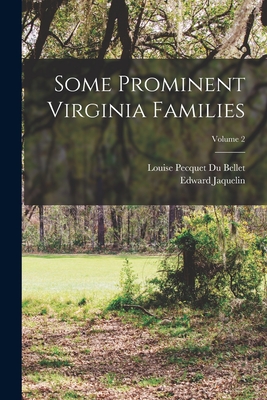 Some Prominent Virginia Families; Volume 2 - Louise Pecquet Du Bellet