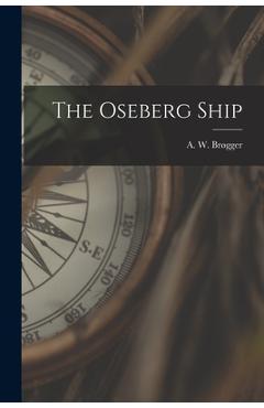 Coperta cărții 'The Oseberg Ship - A. W. (anton Wilhelm) 1884- Brøgger'