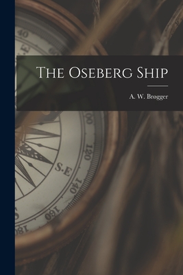 Coperta cărții 'The Oseberg Ship - A. W. (anton Wilhelm) 1884- Brøgger'