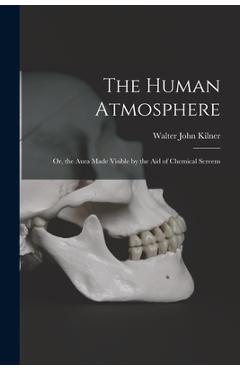 Coperta cărții 'The Human Atmosphere: Or, the Aura Made Visible by the Aid of Chemical Screens - Walter John Kilner'