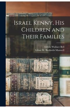 Coperta cărții 'Israel Kenny, His Children and Their Families - Edwin Wallace 1908- Bell'