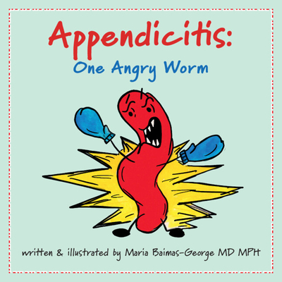 Appendicitis: One Angry Worm - Maria Baimas-george