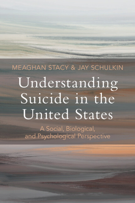 Understanding Suicide in the United States: A Social, Biological, and Psychological Perspective - Meaghan Stacy