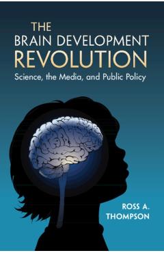 Poza produsului The Brain Development Revolution: Science, the Media, and Public Policy - Ross A. Thompson