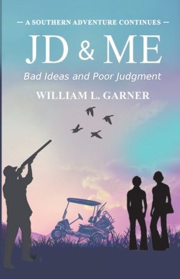 JD and Me: Bad Ideas and Poor Judgement - William L. Garner