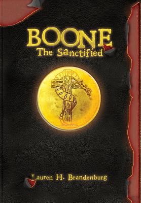 Boone: The Sanctified - Lauren H. Brandenburg