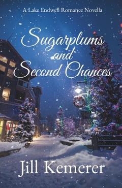 Coperta cărții 'Sugarplums and Second Chances: A Lake Endwell Romance Novella - Jill Kemerer'
