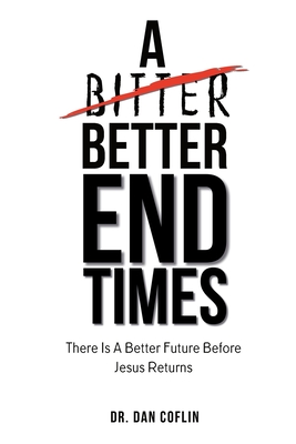 A Better End Times - Dan R. Coflin