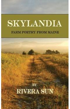 Coperta cărții 'Skylandia: Farm Poetry from Maine - Rivera Sun'
