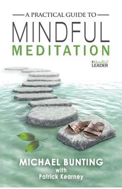 Coperta cărții 'A Practical Guide to Mindful Meditation - Michael Bunting'