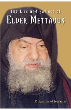 Coperta cărții 'Life and Sayings of Elder Mettaous - Ignatius El Souriany'