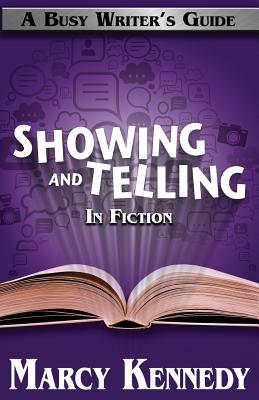 Mastering Showing and Telling in Your Fiction - Marcy Kennedy