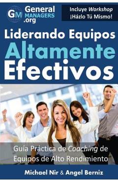 Coperta cărții 'Coaching y Liderazgo: Liderando Equipos Altamente Efectivos - Guia Practica de Coaching de Equipos de Alto Rendimiento'