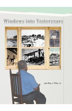 Coperta cărții 'Windows Into Yesteryears - Lee Roy J. Pitre'
