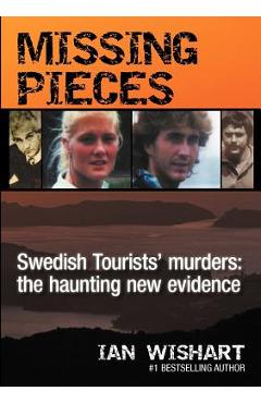 Coperta cărții 'Missing Pieces: The Swedish Tourists' Murders - Ian Wishart'