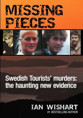 Coperta cărții 'Missing Pieces: The Swedish Tourists' Murders - Ian Wishart'