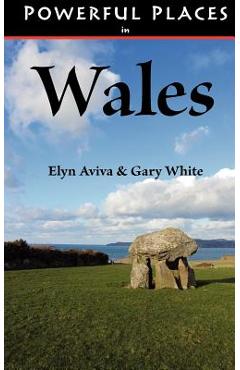 Coperta cărții 'Powerful Places in Wales - Elyn Aviva'