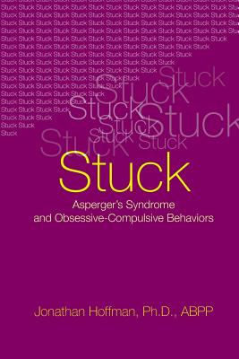 Coperta cărții 'Stuck: Asperger's Syndrome and Obsessive-Compulsive Behaviors - Jonathan Hoffman'