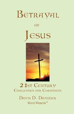 Coperta cărții 'Betrayal of Jesus - Davis D. Danizier'