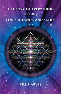 A Theory of Everything including Consciousness and 
