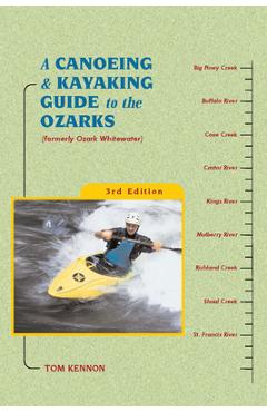 Poza produsului A Canoeing and Kayaking Guide to the Ozarks - Tom Kennon