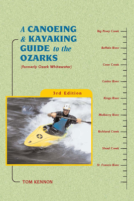 A Canoeing and Kayaking Guide to the Ozarks - Tom Kennon