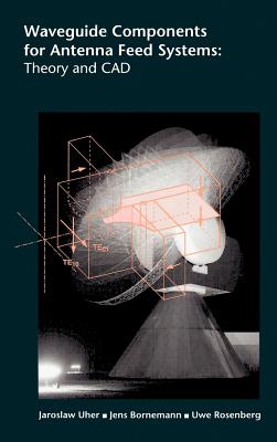 Waveguide Components for Antenna Feed Systems: Theory and CAD - Jaroslaw Uher