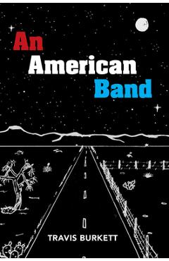 Coperta cărții 'An American Band - Travis Burkett'