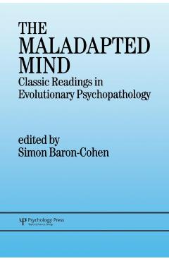 Poza produsului The Maladapted Mind: Classic Readings in Evolutionary Psychopathology - Simon Baron-cohen
