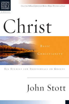 Christ: Basic Christianity - John Stott