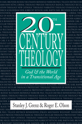 20th-Century Theology: God and the World in a Transitional Age - Stanley J. Grenz