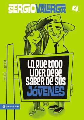 Lo Que Todo Líder Debe Saber de Sus Jóvenes - Sergio Valerga