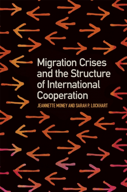 Migration Crises and the Structure of International Cooperation - Jeannette Money