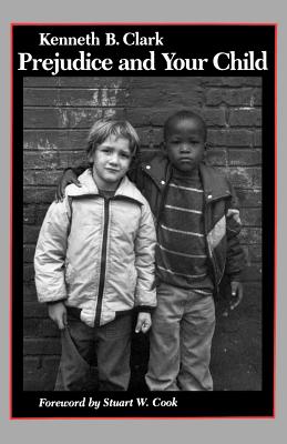 Prejudice and Your Child - Kenneth B. Clark
