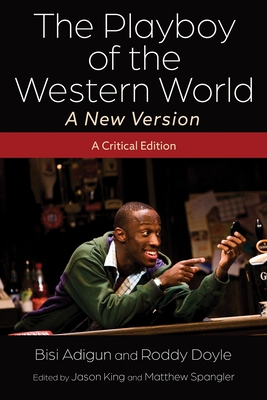 The Playboy of the Western World--A New Version: A Critical Edition - Bisi Adigun
