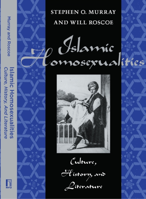 Islamic Homosexualities: Culture, History, and Literature - Will Roscoe