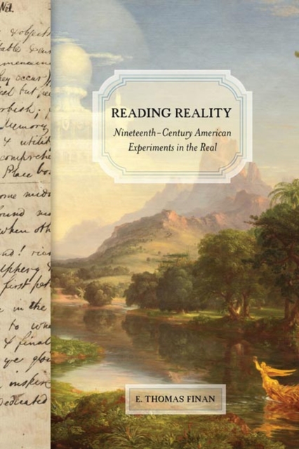 Reading Reality: Nineteenth-Century American Experiments in the Real - E. Thomas Finan