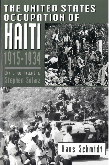 The United States Occupation of Haiti, 1915-1934 - Hans Schmidt