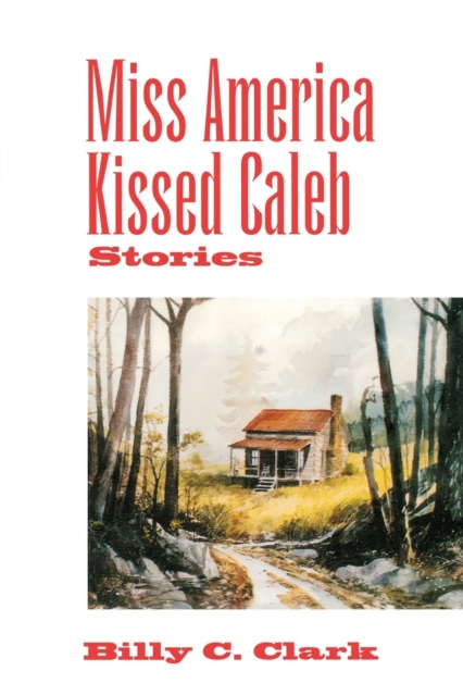 Miss America Kissed Caleb - Billy C. Clark