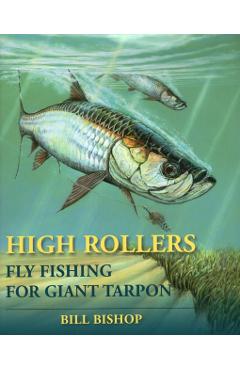 High Rollers: Fly Fishing for Giant Tarpon - Bill Bishop