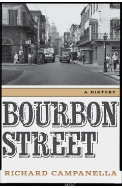 Coperta cărții 'Bourbon Street: A History - Richard Campanella'