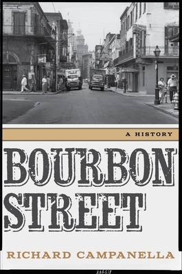 Coperta cărții 'Bourbon Street: A History - Richard Campanella'