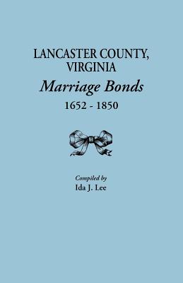 Coperta cărții 'Lancaster County, Virginia, Marriage Bonds, 1652-1850 - Ida J. Lee'