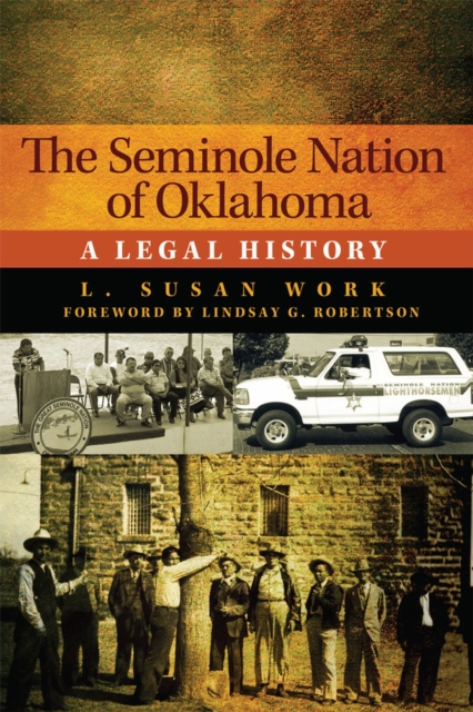 The Seminole Nation of Oklahoma: A Legal History Volume 4 - L. Susan Work