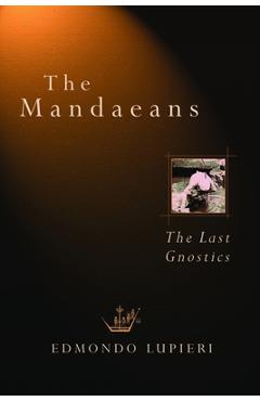 Coperta cărții 'The Mandaeans: The Last Gnostics - Edmondo F. Lupieri'