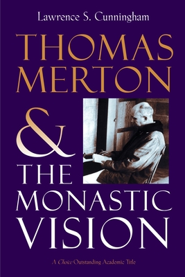 Thomas Merton and the Monastic Vision - Lawrence S. Cunningham