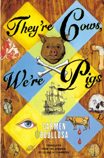 They're Cows, We're Pigs - Carmen Boullosa