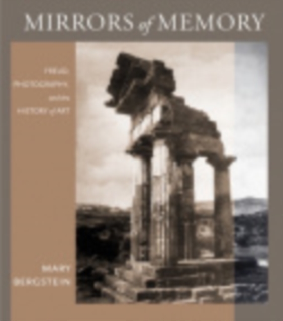 Mirrors of Memory: Freud, Photography, and the History of Art - Mary Bergstein