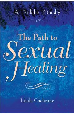 Coperta cărții 'The Path to Sexual Healing: A Bible Study - Linda Cochrane'